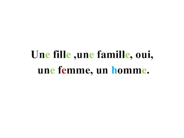 Une fille ,une famille, oui, une femme, un homme.