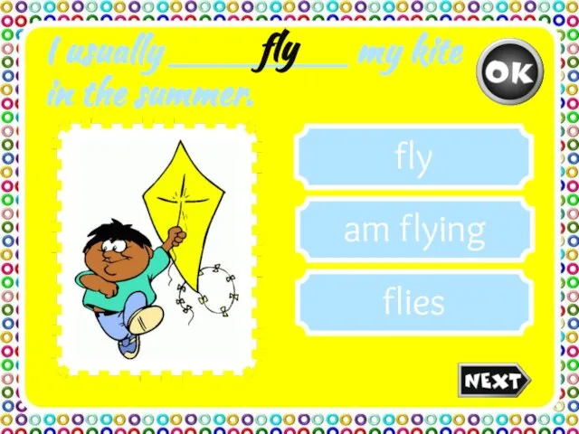 I usually ________ my kite in the summer. flies am flying fly fly