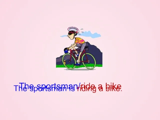 The sportsman/ride a bike The sportsman is riding a bike.