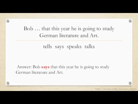 Bob … that this year he is going to study German literature