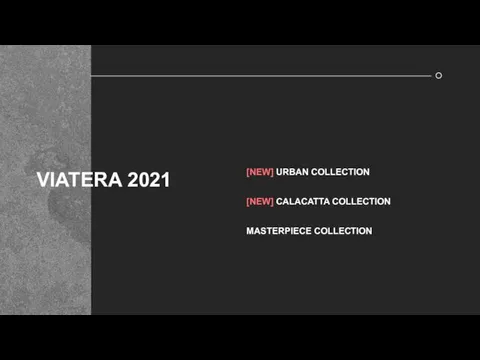 VIATERA 2021 [NEW] URBAN COLLECTION [NEW] CALACATTA COLLECTION MASTERPIECE COLLECTION