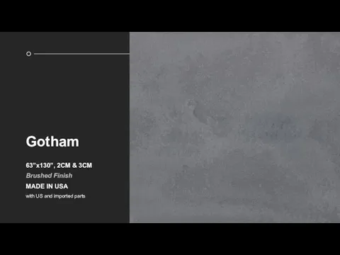 Gotham 63”x130”, 2CM & 3CM Brushed Finish MADE IN USA with US and imported parts