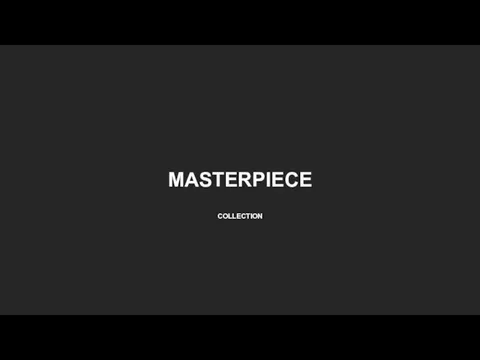 MASTERPIECE COLLECTION