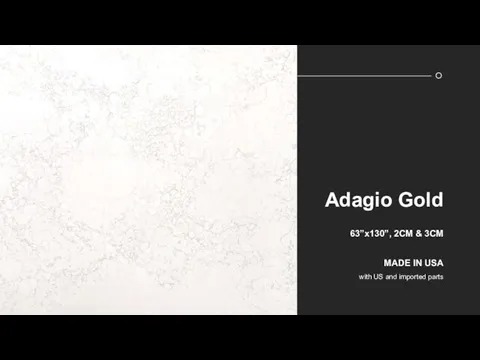 Adagio Gold 63”x130”, 2CM & 3CM MADE IN USA with US and imported parts