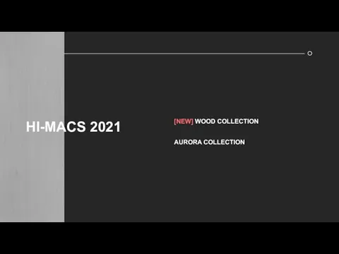 HI-MACS 2021 [NEW] WOOD COLLECTION AURORA COLLECTION