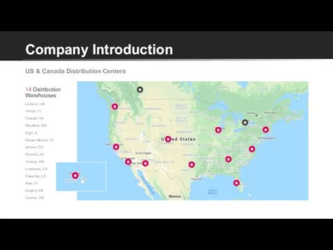 Company Introduction US & Canada Distribution Centers 14 Distribution Warehouses Calhoun, GA