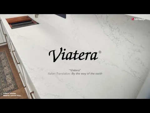 “Viatera” Italian Translation: By the way of the earth Viatera® Kitchen Material Viatera® Muse