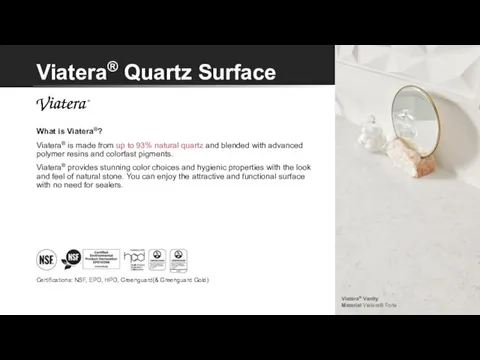 What is Viatera®? Viatera® is made from up to 93% natural quartz