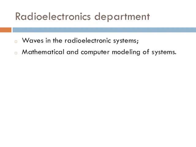 Radioelectronics department Waves in the radioelectronic systems; Mathematical and computer modeling of systems.