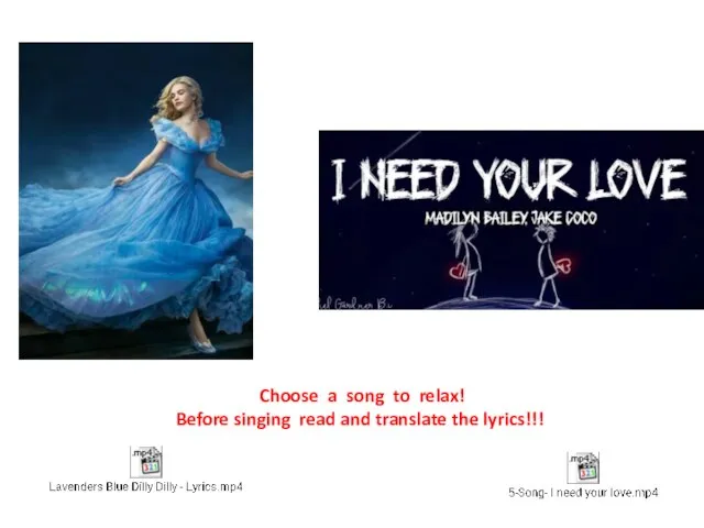Choose a song to relax! Before singing read and translate the lyrics!!!