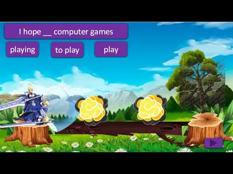 to play play playing I hope __ computer games