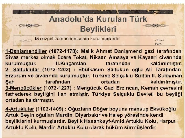 1-Danişmendliler (1072-1178): Melik Ahmet Danişmend gazi tarafından Sivas merkez olmak üzere Tokat,