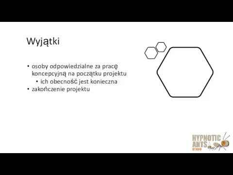 Wyjątki osoby odpowiedzialne za pracę koncepcyjną na początku projektu ich obecność jest konieczna zakończenie projektu