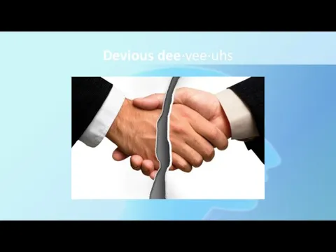 Devious dee·vee·uhs