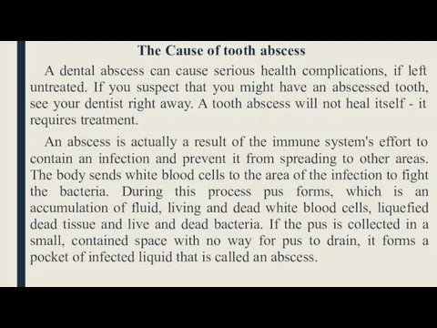 The Cause of tooth abscess A dental abscess can cause serious health