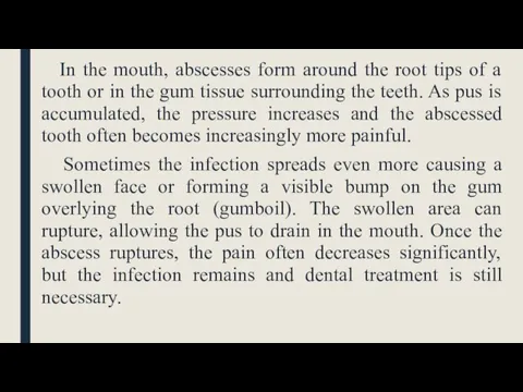 In the mouth, abscesses form around the root tips of a tooth