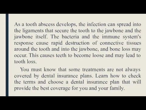 As a tooth abscess develops, the infection can spread into the ligaments