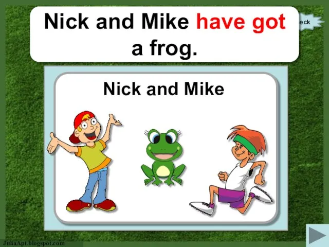 check Nick and Mike have got a frog. Nick and Mike https://openclipart.org/image/2400px/svg_to_png/241255/Young-Blonde-Boy.png http://breakappz.com/wp-content/uploads/2014/08/boy-running.png http://www.clipartkid.com/images/312/clipart-frogs-liveinternet-L8XHSF-clipart.png