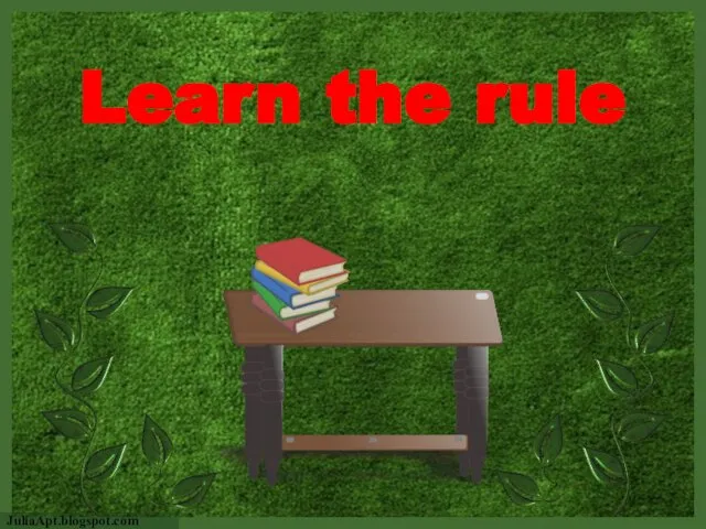 Learn the rule
