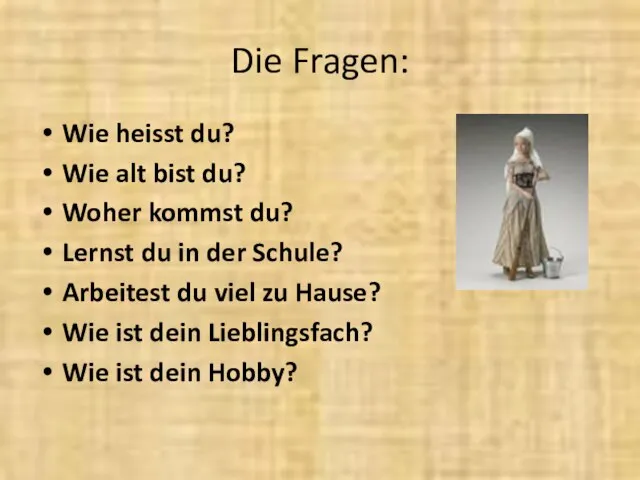 Die Fragen: Wie heisst du? Wie alt bist du? Woher kommst du?