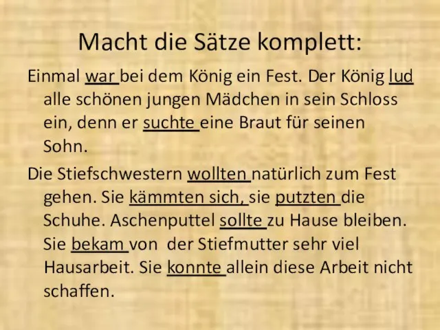 Macht die Sätze komplett: Einmal war bei dem König ein Fest. Der