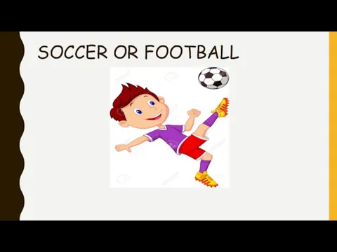 SOCCER OR FOOTBALL