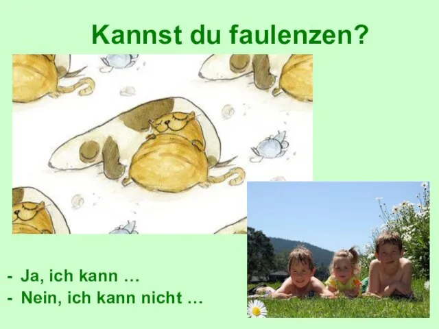 Kannst du faulenzen? Ja, ich kann … Nein, ich kann nicht …