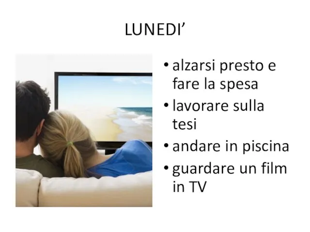 LUNEDI’ alzarsi presto e fare la spesa lavorare sulla tesi andare in