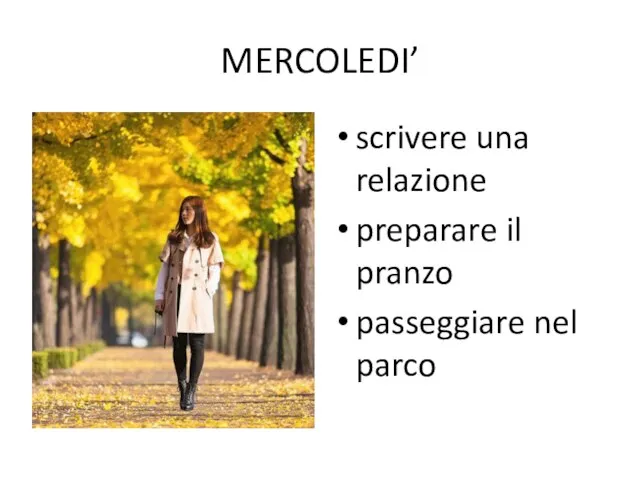 MERCOLEDI’ scrivere una relazione preparare il pranzo passeggiare nel parco