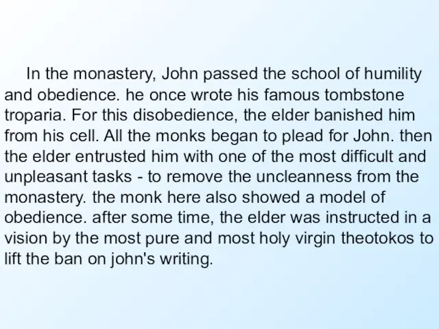 In the monastery, John passed the school of humility and obedience. he