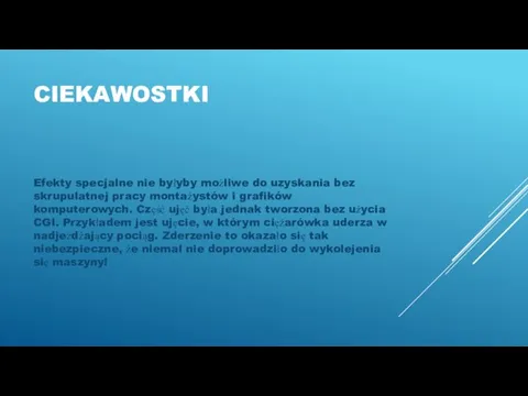 CIEKAWOSTKI Efekty specjalne nie byłyby możliwe do uzyskania bez skrupulatnej pracy montażystów