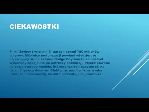 CIEKAWOSTKI Film "Szybcy i wściekli 6" zarobił ponad 780 milionów dolarów. Miłośnicy