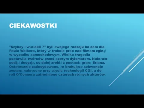 CIEKAWOSTKI "Szybcy i wściekli 7" byli swojego rodzaju hołdem dla Paula Walkera,