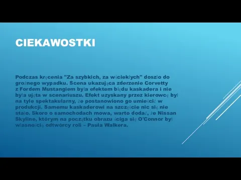 CIEKAWOSTKI Podczas kręcenia "Za szybkich, za wściekłych" doszło do groźnego wypadku. Scena