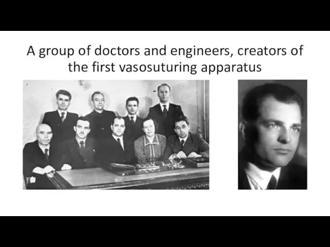 A group of doctors and engineers, creators of the first vasosuturing apparatus