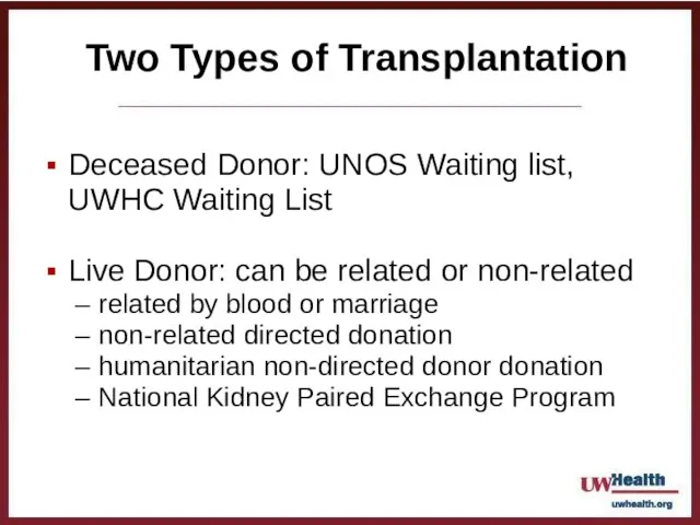 Two Types of Transplantation Deceased Donor: UNOS Waiting list, UWHC Waiting List