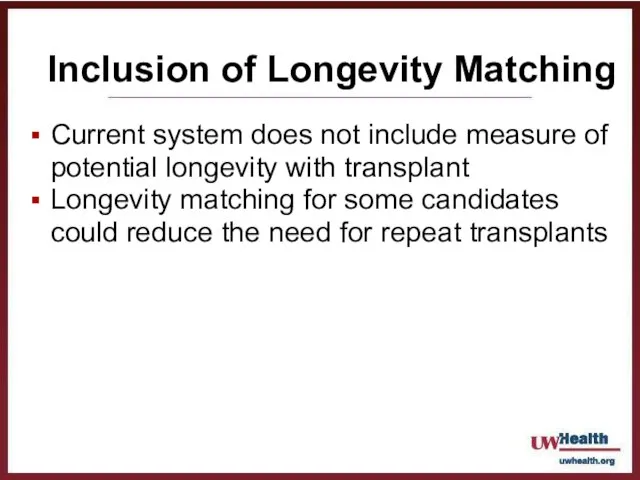 Current system does not include measure of potential longevity with transplant Longevity