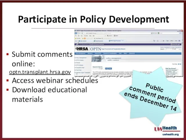 Submit comments online: optn.transplant.hrsa.gov Access webinar schedules Download educational materials Participate in