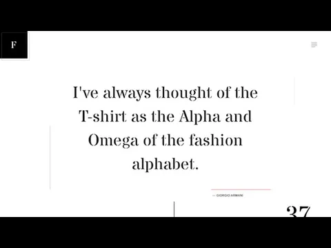 I've always thought of the T-shirt as the Alpha and Omega of