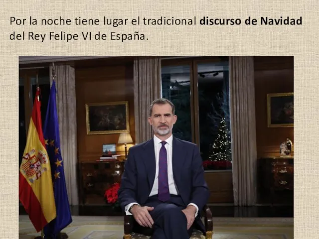 Por la noche tiene lugar el tradicional discurso de Navidad del Rey Felipe VI de España.