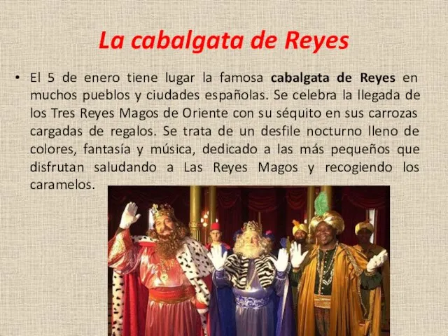 La cabalgata de Reyes El 5 de enero tiene lugar la famosa