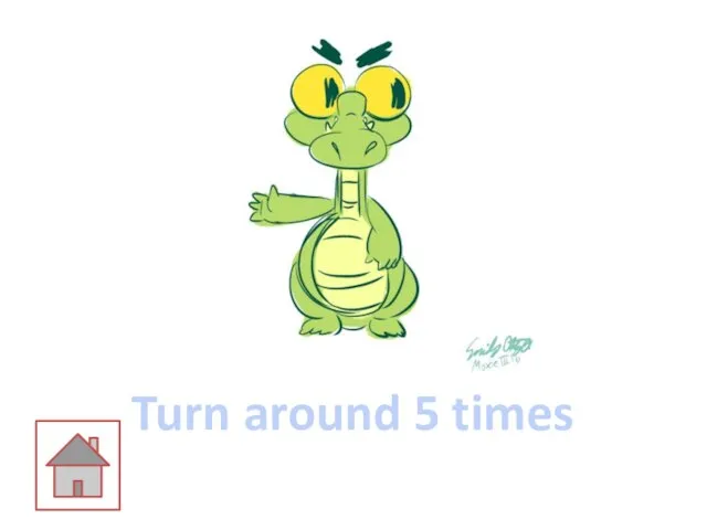 Turn around 5 times