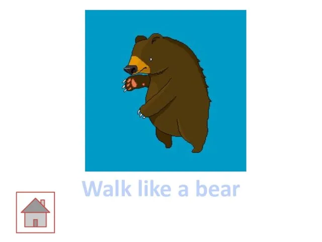 Walk like a bear