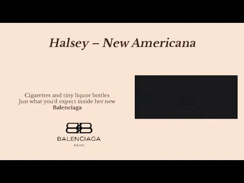 Halsey – New Americana Cigarettes and tiny liquor bottles Just what you'd