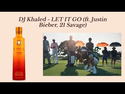 DJ Khaled - LET IT GO (ft. Justin Bieber, 21 Savage)