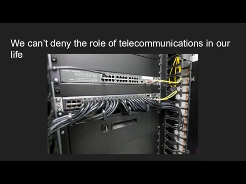 We can’t deny the role of telecommunications in our life