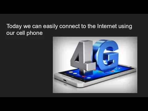 Today we can easily connect to the Internet using our cell phone