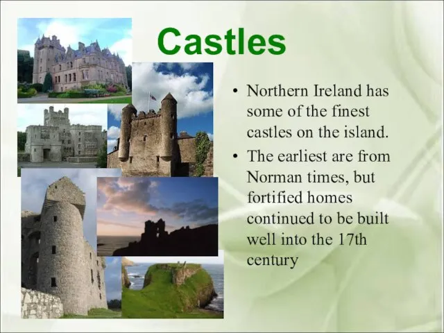 Castles Northern Ireland has some of the finest castles on the island.
