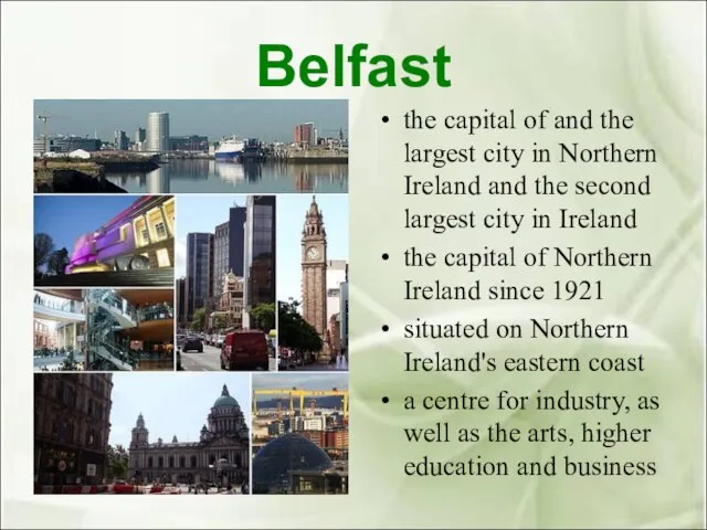 Belfast the capital of and the largest city in Northern Ireland and