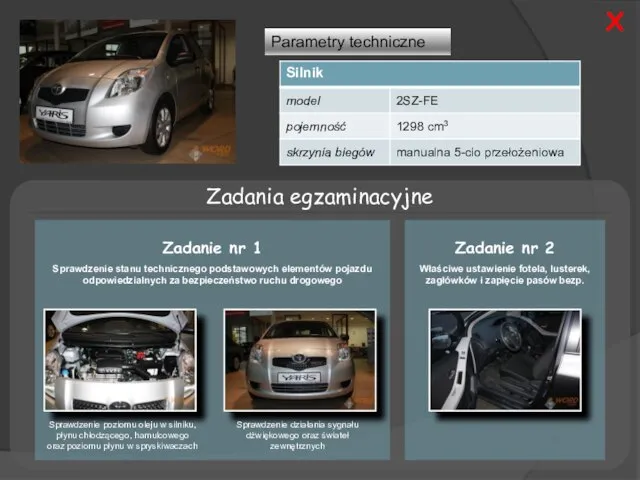 Parametry techniczne Zadania egzaminacyjne Zadanie nr 1 Sprawdzenie stanu technicznego podstawowych elementów